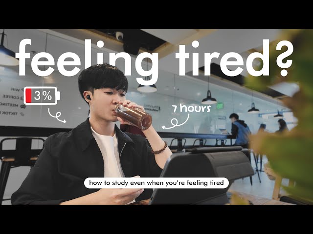 how to study EVEN when you're tired. (realistic advice)