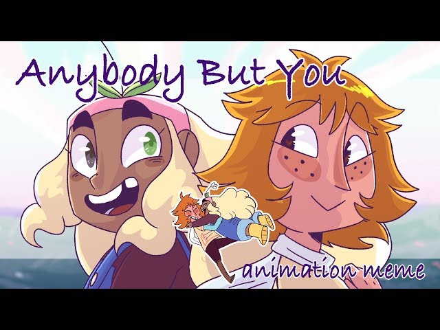 Anybody But You | Animation Meme | Thank you for 55k!