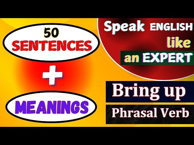 50 Sentences to speak English like an 🔥EXPERT🔥 Phrasal verb 🎯 BRING UP 🔴Meanings - Mohan Saha sir