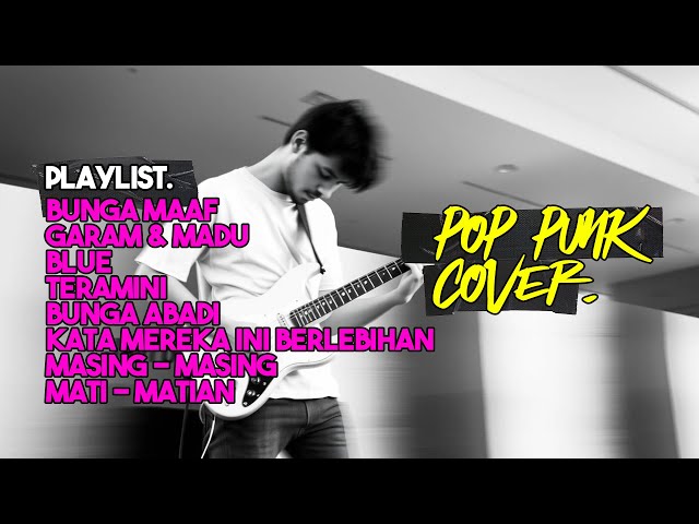 Full Album POP PUNK COVER [ playlist. ] - Garam & Madu, Bunga Maaf, Blue..