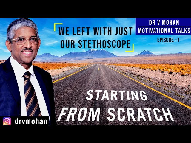 STARTING FROM SCRATCH INSPIRING STORY | Dr V MOHAN DIABETOLOGIST | BEST MOTIVATIONAL VIDEO FOR 2020