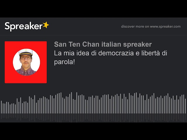 La mia idea di democrazia e libertà di parola! (fatto con #Spreaker) #SanTenChan