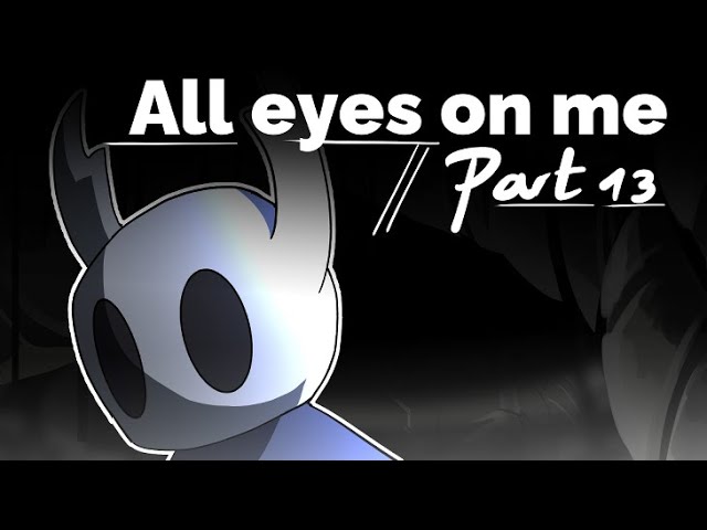 All Eyes On Me MAP part 13 (Hollow Knight)