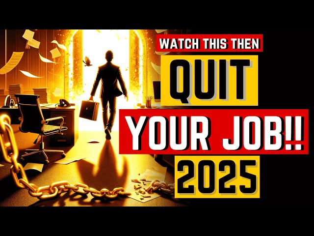 WANT TO QUIT YOUR JOB IN 2025? DO THIS FIRST!