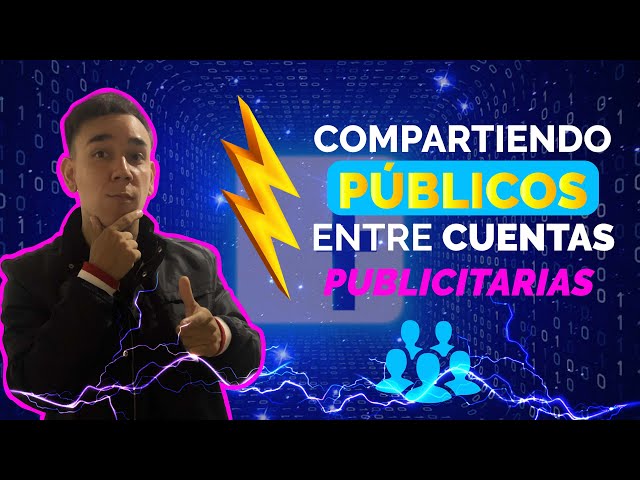 Compartiendo Públicos entre Cuentas Publicitarias