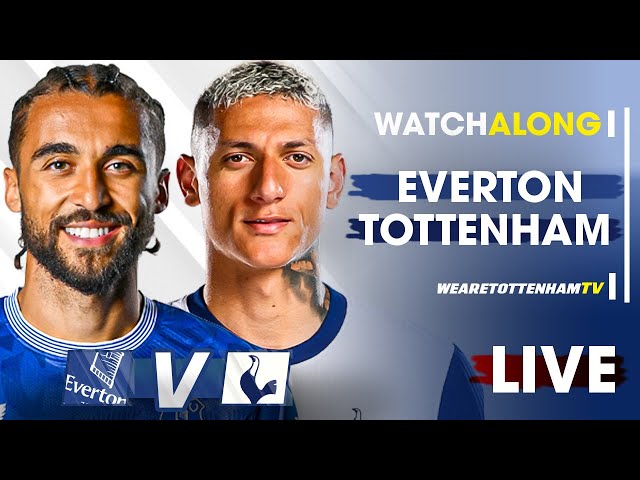 Everton Vs Tottenham • Premier League [LIVE WATCH ALONG]