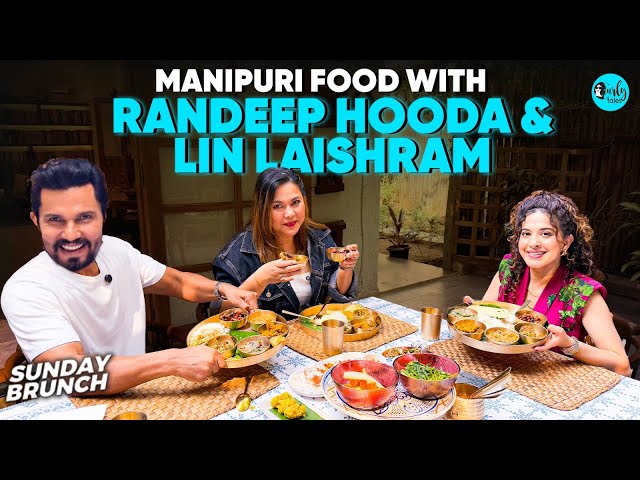 Manipuri Brunch With Randeep & His Wife Lin | Sunday Brunch Ep 165 | Curly Tales