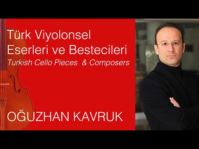 Oğuzhan KAVRUK / Türk Viyolonsel Eserleri ve Bestecileri 6.B