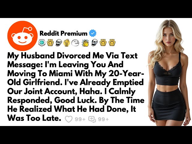 My Husband Divorced Me Via Text Message: I'm Leaving You And Moving To Miami | Reddit Premium