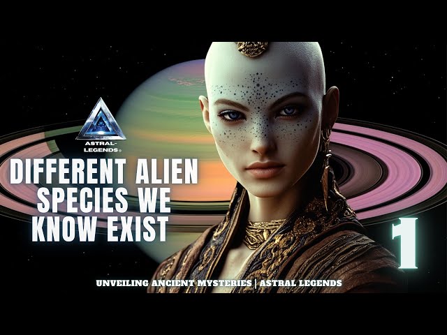 Different Alien Species That We Know Exist| Episode 1 | ASTRAL LEGENDS