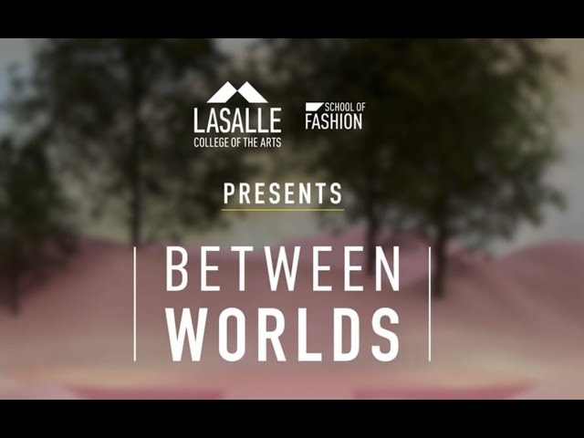 BETWEEN WORLDS : LASALLE GRADUATE FASHION VR180 SHOW 2022