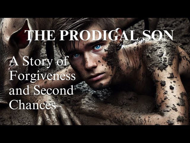 The Prodigal Son: A Story of Forgiveness and Second Chances | #biblestories