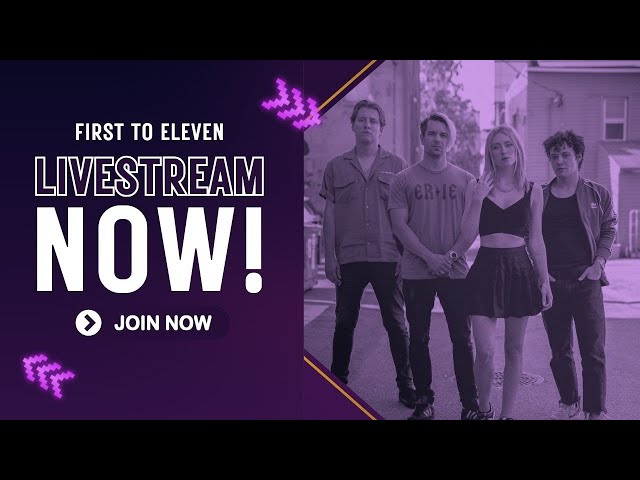 First To Eleven Livestream!