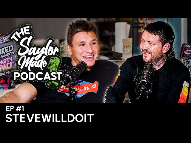 SAYLOR MADE PODCAST EP1 FT. STEVEWILLDOIT: "This Crazy Life Is Now Normal"