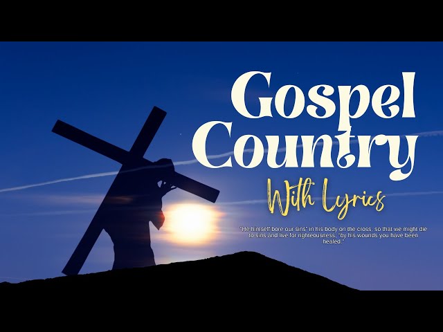 Top 100 Country Gospel Songs of All Time  ✝️ The Best of Country Gospel Classics With Lyrics🙏