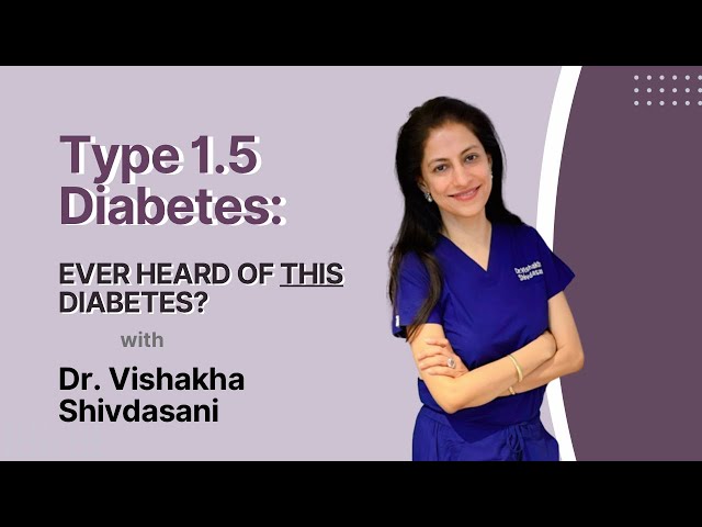 Type 1.5 Diabetes: Ever Heard of This Diabetes? | Dr. Vishakha Shivdasani | Diabetes