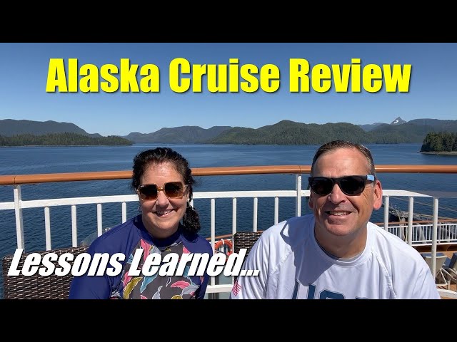 Alaska Cruise Review | Lessons Learned | What You Need to Know