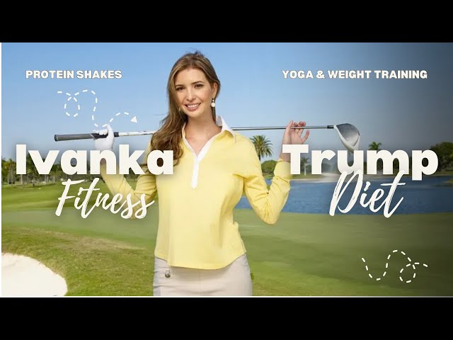 Secrets Behind Ivanka Trump’s Fitness & Wellness