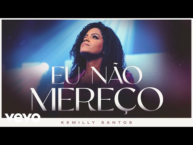 Kemilly Santos - Eu Não Mereço (Ao Vivo)