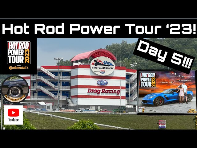 Hot Rod Power Tour ‘23, Day 5 @ Bristol Dragway!!