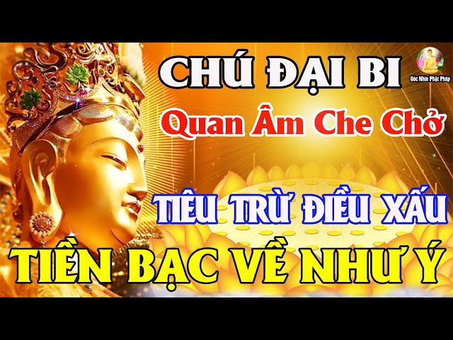 Nghe Kinh Chú Đại Bi 7 Biến - Quan Âm Gia Hộ Tiêu Trừ Bệnh, TIỀN VỀ CHẬT KÉT Vạn Dặm Bình An May Mắn