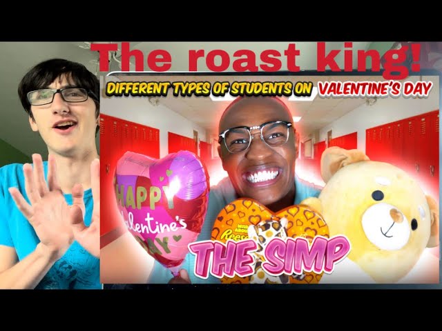 THE ROAST KING! Different types of students on Valentine’s day (Thee BlackBadger) reaction