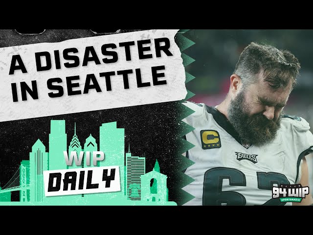 The Eagles Were A Disaster In Seattle | WIP Daily