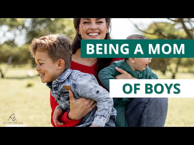 Being a Mom of Boys | Rolene Strauss