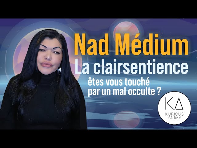 Nad, êtes vous touché par un mal occulte ?