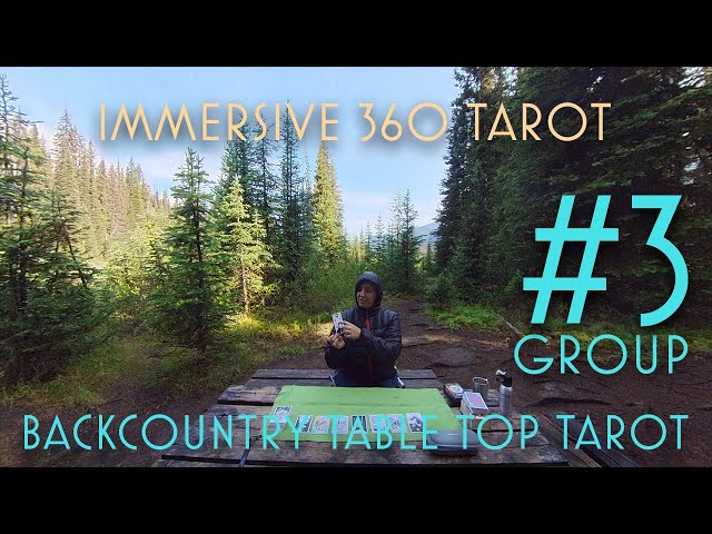 #3 - TABLE TOP TAROT IN BACKCOUNTRY - IMMERSIVE VR 360 TAROT TIMELESS PICK-A-CARD