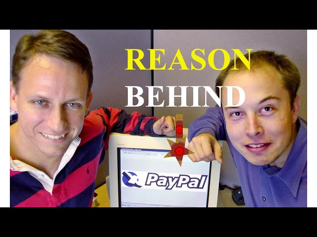 REASON BEHIND PAYPAL / ELON MUSK REVEALS