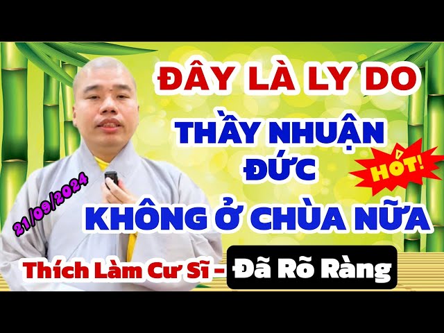 THẦY NHUẬN ĐỨC CHIA SẺ LÝ DO VÌ SAO THẦY KHÔNG Ở CHÙA NỮA VÀ GỬI LỜI MONG MỎI ĐẾN QUÝ CẢ PHẬT TỬ