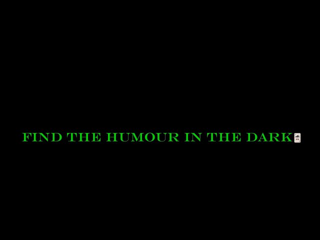 Find the humour in the dark🃏