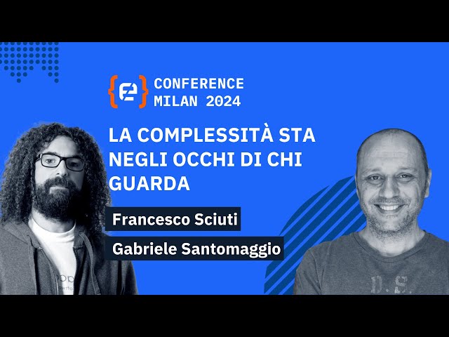 La complessità sta negli occhi di chi guarda | Francesco Sciuti & Gabriele Santomaggio