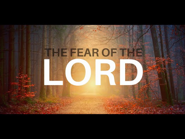 WALKING IN THE FEAR OF THE LORD