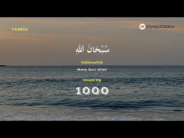 1000x| Tasbih Subhanallah | 1000 kali Zikir Subhanallah sehari setara 10000 kebaikan | Syurga Hunter