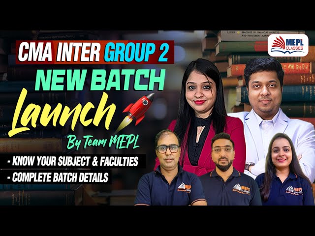 Team MEPL's CMA Inter - Group 2 "NEW BATCH LAUNCH" For June/Dec'25 Exams | MEPL