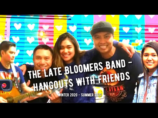 VR180 Late Bloomers Band HANGOUTS WITH FRIENDS