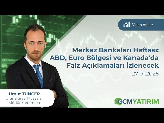 Merkez Bankaları Haftası: ABD, Euro Bölgesi ve Kanada'da Faiz Açıklamaları İzlenecek