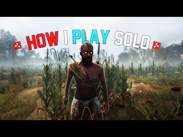 HOW I PLAY RUST AS A SOLO