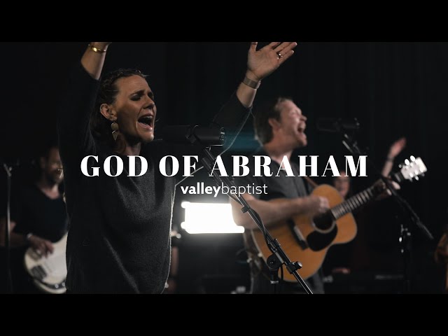 God of Abraham | Valley Baptist Church