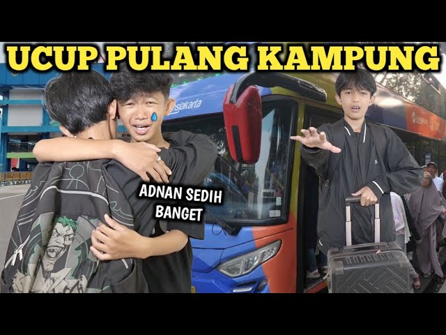 ADNAN SEDIH! UCUP PAMIT PULANG KAMPUNG TINGGALIN ADNAN