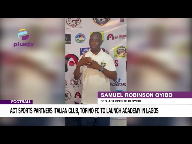 Football Act Sports Partners Italian Club, Torino Fc To Launch Academy In Lagos