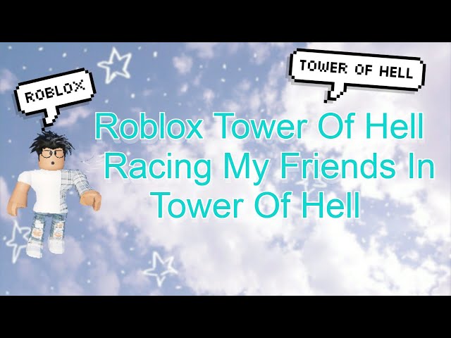 Racing My Friends In Tower Of Hell.. | Tower Of Hell | Roblox