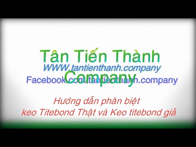 Hướng dẫn cách phân biệt keo Titebond thật và giả trên thị trường