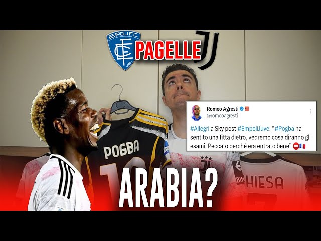 SONO STANCO. POGBA IN ARABIA. NON CI SONO ALTRE SOLUZIONI. Empoli Juventus 0-2 | Pagelle