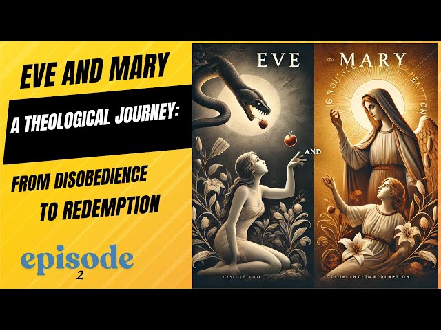 s03 e02 Episode 02 – Eve and Mary A Theological Journey from Disobedience to Redemption  | Mariology