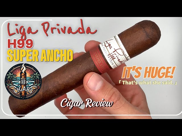 Cigar of Champions! Liga Privada H99 Super Ancho Cigar Review