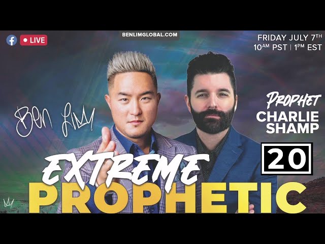 Extreme Prophetic with Dr. Ben Lim and Prophet Charlie Shamp