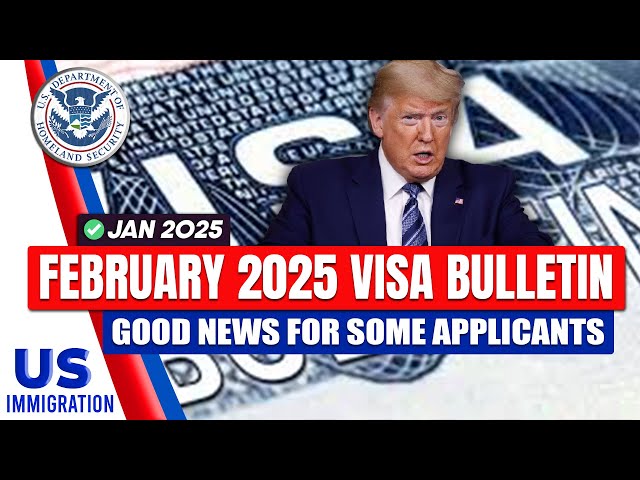 February 2025 Visa Bulletin : Good News for Some Applicants | USCIS Latest Update